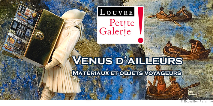 expo-paris-venus-d-ailleurs-materiaux-et-objets-voyageurs-musee-louvre-petite-galerie