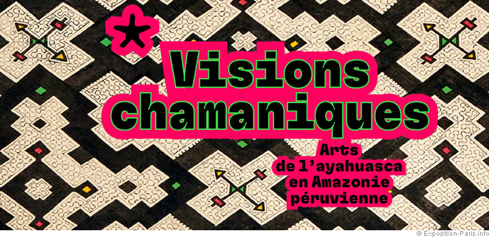 expo-paris-visions-chamaniques-arts-ayahuasca-amazonie-perou-quai-branly